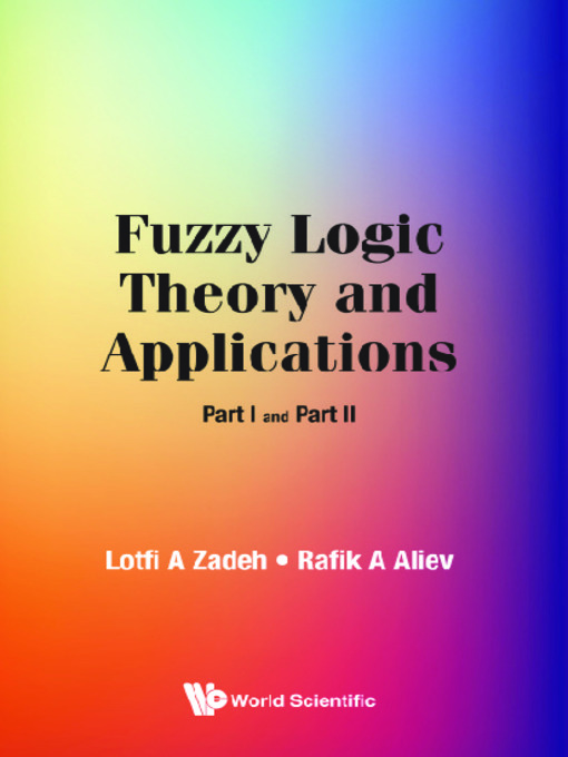 Title details for Fuzzy Logic Theory and Applications by Lotfi A Zadeh - Wait list